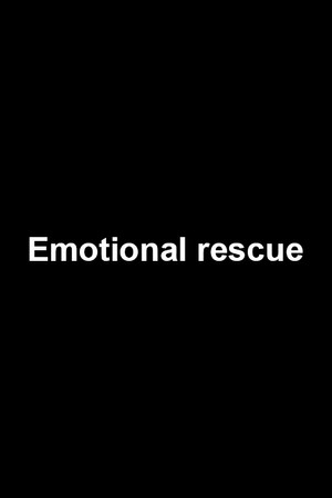 Emotional rescue