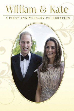 William and Kate: A First Anniversary Celebration