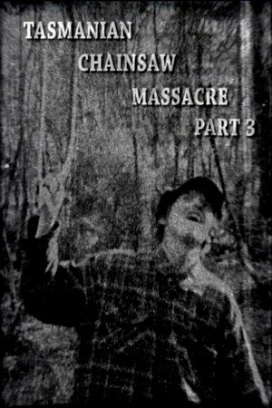 Tasmanian Chainsaw Massacre Part 3