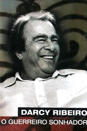 Darcy Ribeiro, O Guerreiro Sonhador