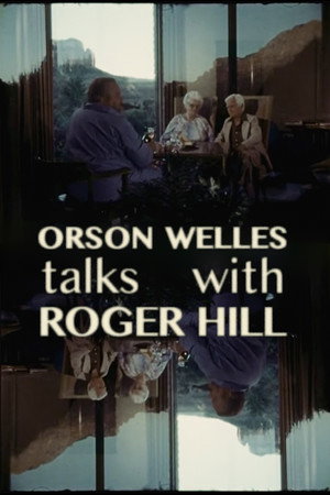 Orson Welles Talks With Roger Hill