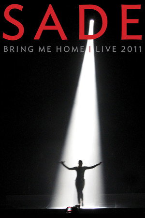 Sade: Bring Me Home | Live 2011