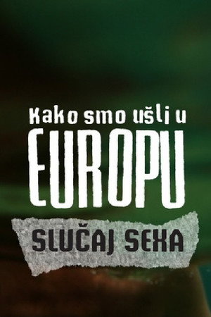 Kako smo ušli u Evropu: Slučaj SexA