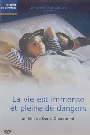 La vie est immense et pleine de dangers