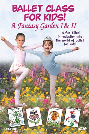 Ballet Class for Kids! - A Fantasy Garden I & II