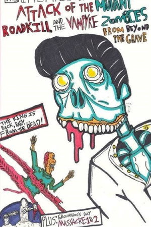 Attack of the Mutant Roadkill and the Vampyre Zombies from Beyond the Grave
