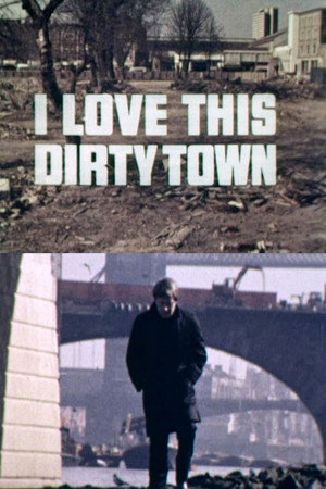I Love This Dirty Town