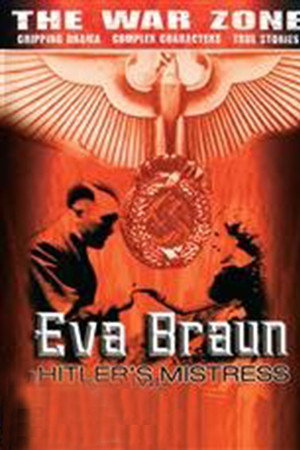 The War Zone: Eva Braun: Hitler's Mistress