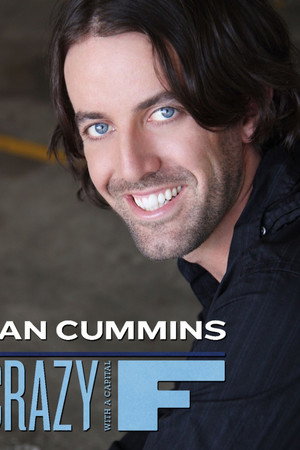 Dan Cummins: Crazy with a Capital F