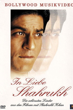 In Liebe Shahrukh: Die schönsten Lieder aus den Filmen mit Shahrukh Khan