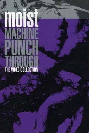 Moist - Machine Punch Through - The Video Collection