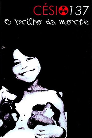 Césio 137 - O Brilho da Morte