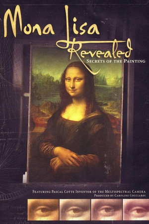 Mona Lisa Revealed: Secrets of the Painting