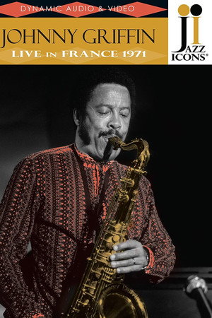 Jazz Icons: Johnny Griffin Live in France 1971