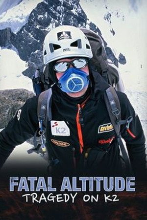 Fatal Altitude: Tragedy on K2