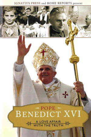 Pope Benedict XVI: A Love Affair with the Truth