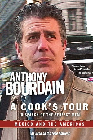 Anthony Bourdain: A Cook's Tour - Mexico and the Americas