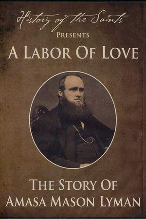 History of the Saints Presents a Labor of Love: The Story of Amasa Mason Lyman