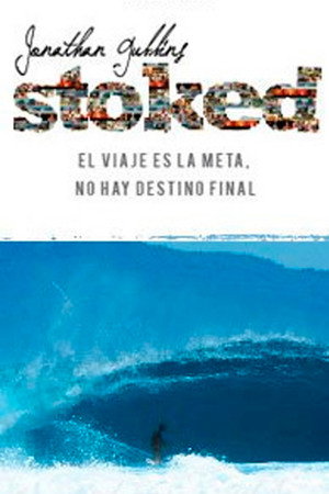 Stoked. El viaje es la meta, no hay destino final