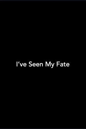 I've Seen My Fate