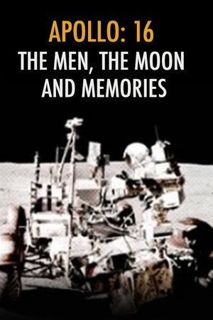 Apollo 16: The Men, Moon and Memories