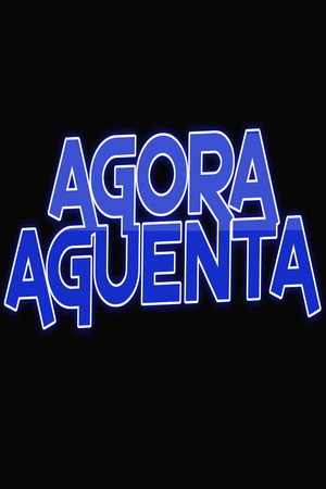 Agora Aguenta