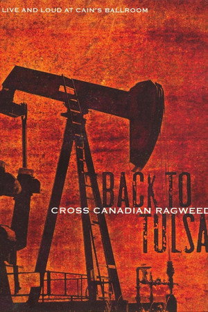 Cross Canadian Ragweed: Back to Tulsa – Live and Loud at Cain's Ballroom