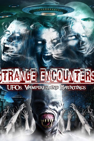 Strange Encounters: Vampires, UFOs and Hauntings