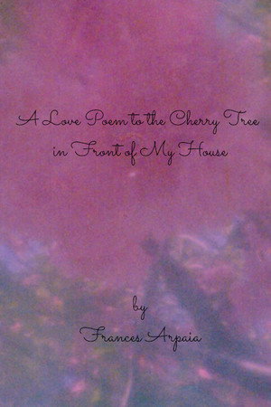 A Love Poem to the Cherry Tree in Front of My House