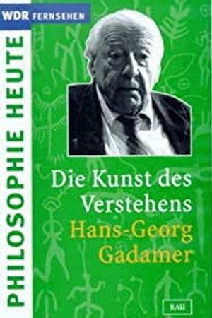 Die Kunst des Verstehens: Hans-Georg Gadamer und die Hermeneutik