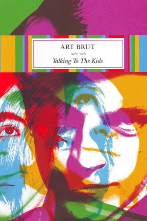 Art Brut - Talking to the Kids