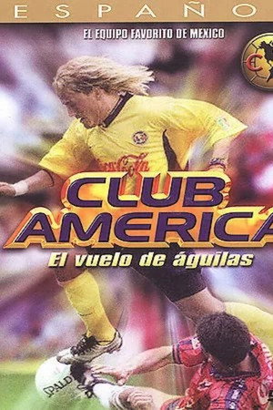 Club America: El Vuelo de Águilas