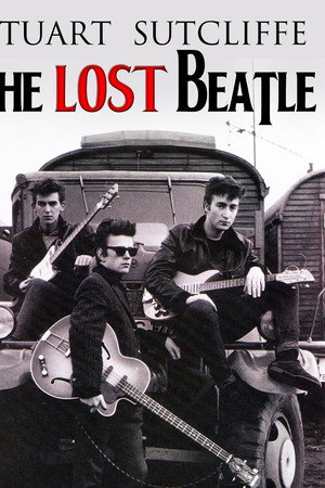 Stuart Sutcliffe: The Lost Beatle