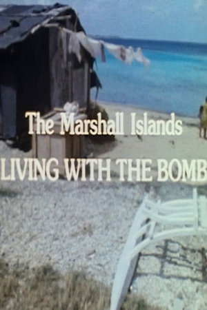 The Human Face of the Pacific: The Marshall Islands. Living with the Bomb