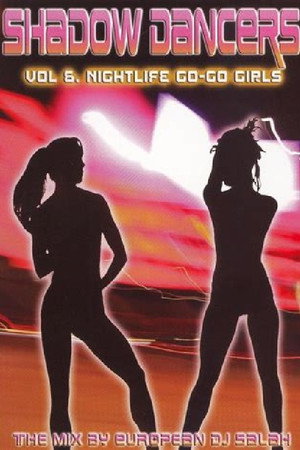 Shadow Dancers: Vol. 6: Nightlife Go Go Girls