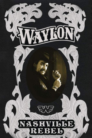 Waylon Jennings: Nashville Rebel