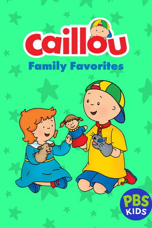 Caillou: Caillou's Family Favorites