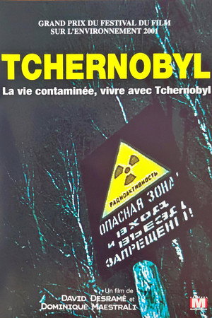 Tchernobyl, La Vie Contaminée, Vivre Avec Tchernobyl