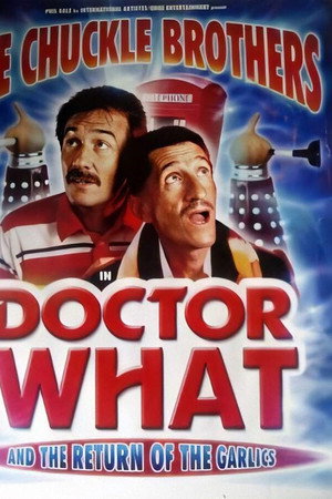 The Chuckle Brothers in Doctor What and the Return of the Garlics