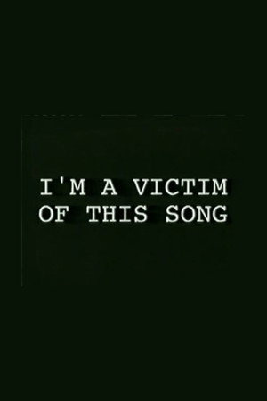 I'm a Victim of This Song