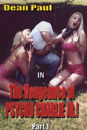The Vengeance of Psycho Charlie Jr.