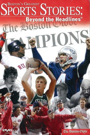 Boston's Greatest Sports Stories Beyond the Headlines