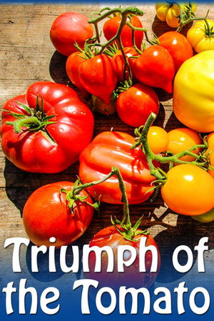 Triumph of the Tomato