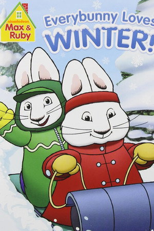 Max & Ruby: Everybunny Loves Winter
