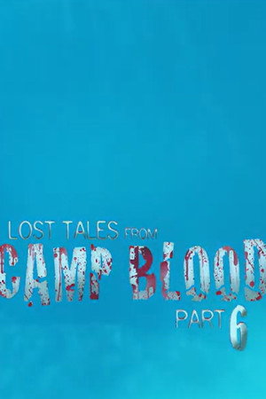 Lost Tales from Camp Blood - Part 6