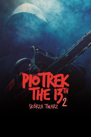 Piotrek trzynastego 2: Skórza Twarz