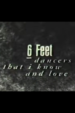 6 Feet: Dancers That I Know and Love