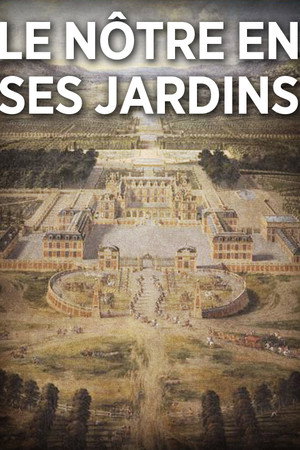 André Le Nôtre en ses jardins