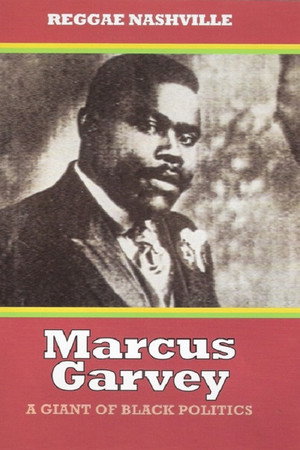 Marcus Garvey: A Giant of Black Politics