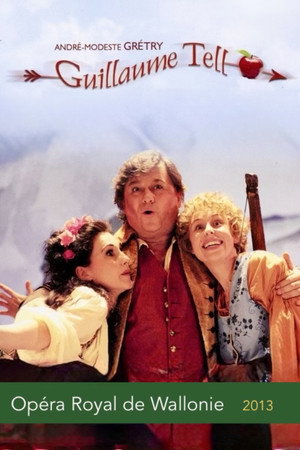 Grétry - Guillaume Tell (Opéra Royal de Wallonie)